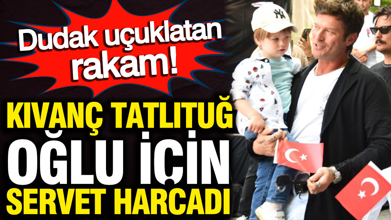 Kıvanç Tatlıtuğ’un Oğluna Yüksek Eğitim Ücreti: Servet Harcandı!